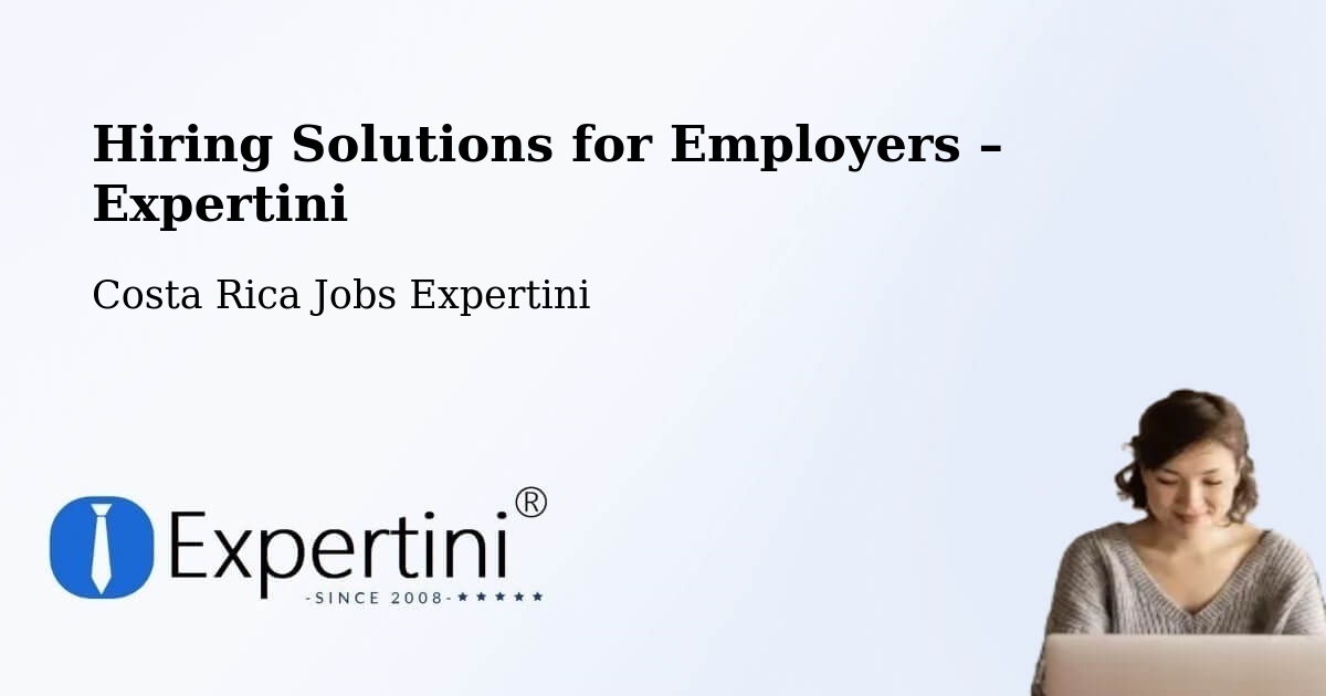 Hiring Solutions for Employers in Parrita - Parrita, Costa Rica Jobs Expertini