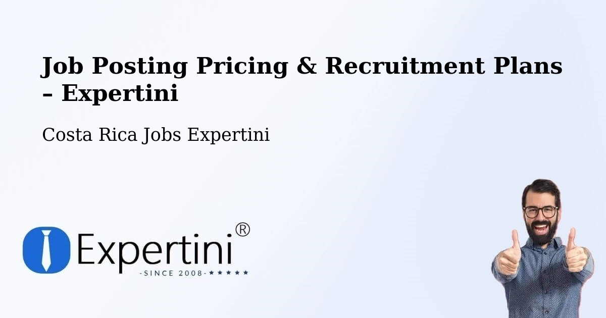 Job Posting Pricing & Recruitment Plans – Parrita - Parrita, Costa Rica Jobs Expertini